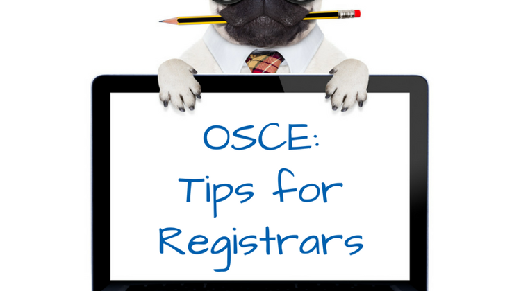 The Idiots Guide to the OSCE. Part 2: What do registrars need to do?